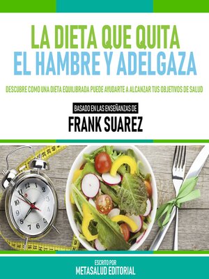 cover image of La Dieta Que Quita El Hambre Y Adelgaza--Basado En Las Enseñanzas De Frank Suarez